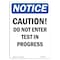 Signmission OSHA Notice Sign, 14" Height, Caution Do Not Enter Test In Progress Sign, Portrait OS-NS-D-1014-V-10473 - alternate 1